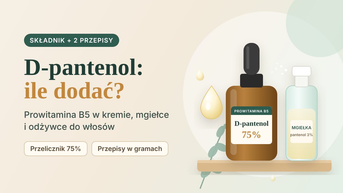 D-pantenol (prowitamina B5): co to jest i ile dodać do kosmetyku